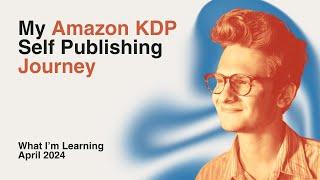 My Amazon KDP Journey: What I'm Learning April 2024