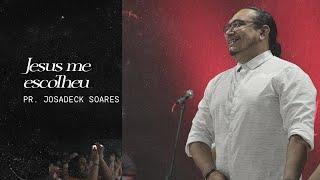 JESUS ME ESCOLHEU - Pr. Josadeck Soares | Ceia do Senhor - Filadélfia.