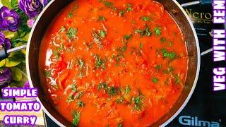 Simple Tomato Curry | Indian Style Tomato Curry For Bachelors And Beginners - Lock Down Easy Recipe