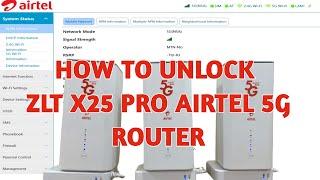 How To Unlock ZLT X25 Pro Airtel 5G Router (Permanent Unlock)