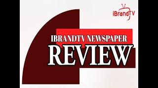 iBrandTV Newspaper Review {15th June, 2020}