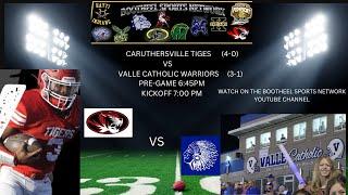 CARUTHERSVILLE TIGERS (4-0) #8 VS  VALLE CATHOLIC WARRIORS (3-1) #4