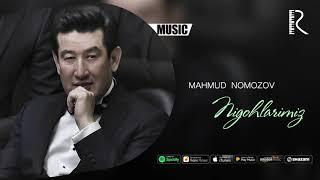 Mahmud Nomozov - Nigohlarimiz | Махмуд Номозов - Нигохларимиз (AUDIO)