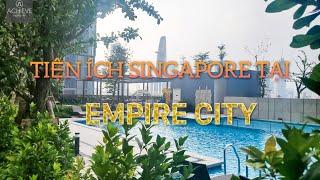 Khám phá tiện ích chuẩn SINGAPORE Empire City I Tháp Tilia Residences