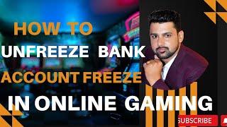 Gaming | Freezing Of BANK ACCOUNT by police | account freeze ho jaye to kya kare | Gaming fraud