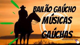 BAILÃO GAÚCHO MÚSICAS GAÚCHAS