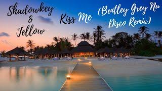 Shadowkey & Jellow - Kiss Me (Bentley Grey Nu Disco Remix)