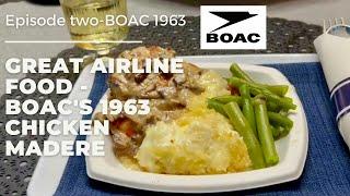 CLASSIC AIRLINE FOOD - EPISODE TWO - BOAC's 1963 Chicken Madere