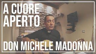 A Cuore Aperto - Don Michele Madonna