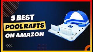 ️ Best Pool Rafts on Amazon   Top 5 Review  Buying Guide