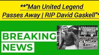"David Gaskell Passes Away at 84 | Man United's Youngest-Ever Player Remembered"