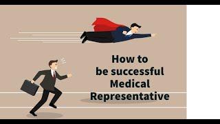 How to be a successful Medical Representative? Qualities a Medical Representative should have?