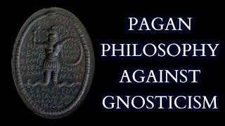 The Ancient Neo-Platonist Attack on Gnosticism - Plotinus Against the Gnostics