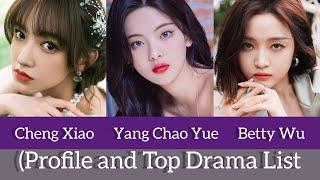 Cheng Xiao, Yang Chao Yue and Betty Wu (Profile and Top Drama List)