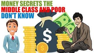 10 Secrets the Middle Class and Poor Don't Know About Money