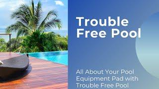 All About Your Pool Equipment Pad with Trouble Free Pool