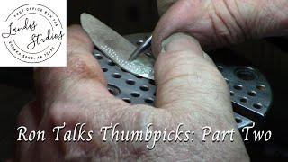 Ron Talks Thumbpicks: Part Two