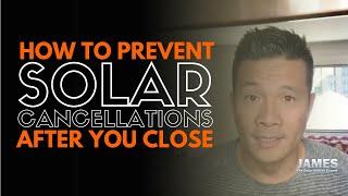 How to prevent solar cancelations after you close the deal