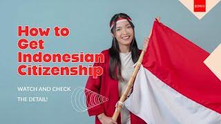 Want to Become an Indonesian Citizen? Here’s How!