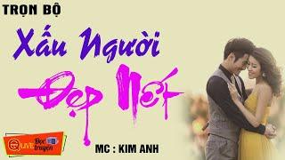Tiểu thuyết hiện thực Việt Nam: " XẤU NGƯỜI ĐẸP NẾT.."KIM ANH diễn đọc Tiểu thuyết chạm tới Trái Tim