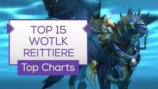 Top 15 Wrath of the Lich King Reittiere  - Top Charts [WoW]