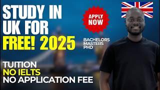 Study in the UK for FREE in 2025 – No IELTS, No Tuition Fees, No Application Fee