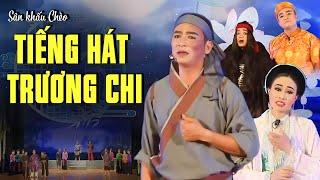 Sân Khấu Chèo: TIẾNG HÁT TRƯƠNG CHI (Bản full) - Tác giả Nhà Viết Chèo TS Trần Đình Ngôn