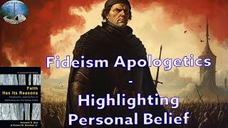 Fideism Apologetics - Highlighting Personal Belief