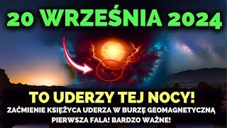 TO NADCHODZI! 20 Września 2024! Zaćmienie Księżyca Uderza W Burzę Geomagnetyczną! BARDZO WAŻNE!