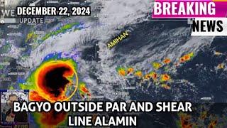 WEATHER UPDATE TODAY | BAGYO OUTSIDE PAR  AND SHEAR LINE AMIHAN ALAMIN