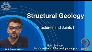 IITK NPTEL Structural Geology_Lecture 27: Fractures & Joints I [Prof. Santanu Misra]