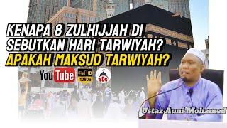 Kenapa 8 Zulhijjah Di Sebutkan Hari Tarwiyah? Apakah Maksud Tarwiyah | Ustaz Auni Mohamed