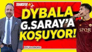 DYBALA GALATASARAY'A KOŞUYOR! / ZEKİ UZUNDURUKAN