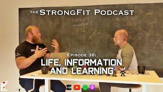 Life, Information and Learning - The StrongFit Podcast 036