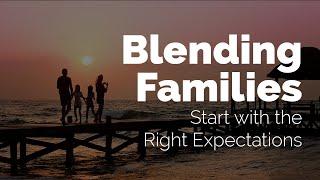 Blending Families: Start With the Right Expectations