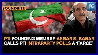 PTI Founding Member Akbar S. Babar Calls PTI Intraparty Polls A ‘Farce’ | Dawn News English