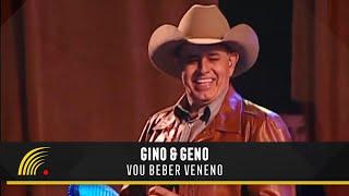 Gino & Geno - Vou Beber Veneno (Ao Vivo)