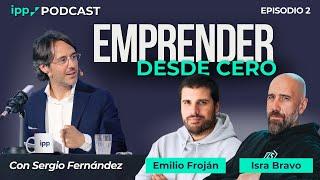 IPP Podcast #2 | Emprender desde Cero - con Sergio Fernández, Isra Bravo y Emilio Froján