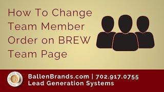 How to Change Team Member Order on BREW Team Page | Ballen Brands 2018