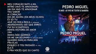 Pedro Miguel - 10 Anos - Ao vivo no Teatro Sá da Bandeira (Full album)