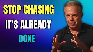 Once You Stop Chasing... The Universe Will Manifest It For you -- Joe Dispenza