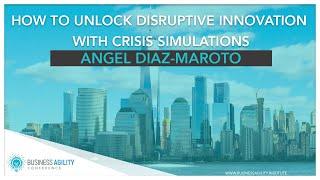 "How to unlock disruptive innovation with crisis simulations" | Angel Diaz-Maroto