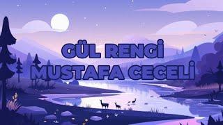 Gül Rengi Sözleri Yazılı (Lyrics) Mustafa Ceceli