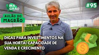 INVESTIMENTOS QUE VOCÊ DEVE FAZER EM SUA HORTA! - AULÃO DO MAGRÃO - MAGRÃO VÍDEOCAST #95