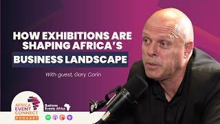 How Exhibitions Are Shaping Africa's Business Landscape - with Gary Corin