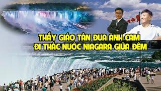 A1250 - ĐÊM TỐI ÂM 14 ĐỘ THÀY GIÁO TÂN ĐƯA ANH CAM ĐI THÁC NIAGARA