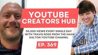 50,000 Views EVERY SINGLE DAY With Travis Ross From The Max Dalton YouTube Channel