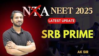 IMPORTANT UPDATE NEET 2025 | N̶T̶A̶  SRB PRIME | LATEST UPDATE FOR NEET 2025 | BY AK SIR