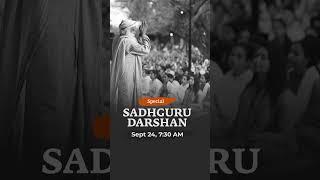 Join a special Sadhguru Darshan on 24 September at 7:30 AM IST