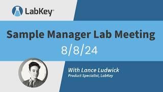 Sample Manager Lab Meeting 8/8/24 | LabKey